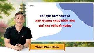 Anh Quang nguy hiểm như thế nào với Đất nước - Chỉ mặt xàm tăng kỳ 12