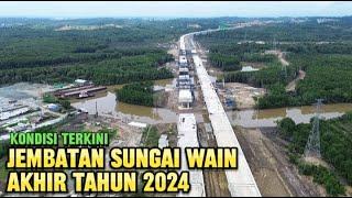 Kondisi akhir tahun 2024 jembatan sungai wain dan tol Ibu kota nusantara