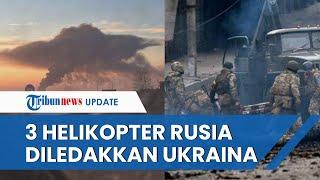 Ukraina Terus Lakukan Serangan Balik, Berhasil Ledakkan 3 Helikopter Milik Rusia di Bandara Kherson