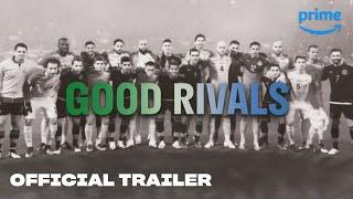 Good Rivals Docuseries - Official Trailer | Prime Video