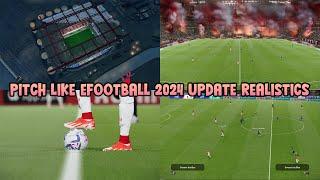 PITCH LIKE EFOOTBALL 2024 UPDATE REALISTICS - PES 2021 & FOOTBALL LIFE 2024