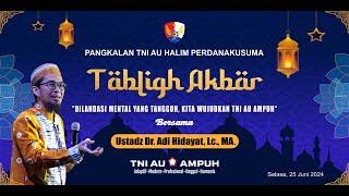 [LIVE] Tabligh Akbar: Dilandasi Mental yang Tangguh, Kita Wujudkan TNI AU Ampuh - Ustadz Adi Hidayat