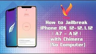 How to Jailbreak iPhone iOS 12 - 12.1.12 | A7 - A12 | with Chimera (No Computer)