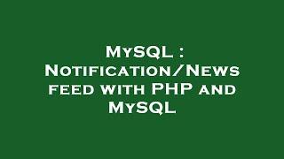 MySQL : Notification/News feed with PHP and MySQL