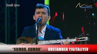 Rustambek Yigitaliyev - "Xumor, xumor" / JONLI IJRO/ | "Hamma uyda" | "Ҳамма уйда"