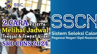 CARA MELIHAT JADWAL SKD CPNS 2024 | Jadwal Tanggal dan Tempat Ujian