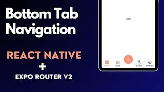 How to Build Bottom Tab Navigation in React Native with Expo Router V2