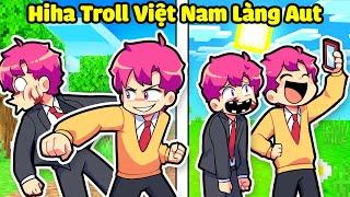 HIHA TROLL LÀNG HIHA AUT BẰNG TROLL VIỆT NAM TRONG MINECRAFT * HIHA TROLL LÀNG HIHA AUT 