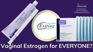 Vaginal ESTROGEN for EVERY menopausal woman | Estradiol | FDA says NO WAY