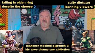 DsP--mansoor mocked pigroach & his wwe champions addiction--failing in elden ring despite the cheese