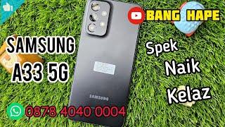 Spek Naik Kelas - Review Samsung Galaxy A33 5G 256gb di Tahun 2024 Bang Hape COD Tokopedia Shopee