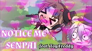 NOTICE ME SENPAI Feat. Toy Freddy [FNaF GachaLife]