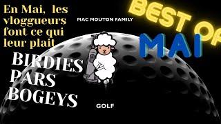 BEST OF MAI 2022 : Les Vloggueurs de Golf font ce qui leur plait....Birdies, Pars, Bogeys