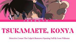 Detective Conan The Culprit Hanzawa Lyrics Opening Full『 Tsukamaete, Konya』By Leon Niihama