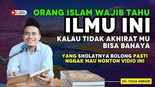 ORANG ISLAM WAJIB TAHU ILMU INI ‼️ NGAJI BAB SHOLAT - KH. TOHA ABRORI