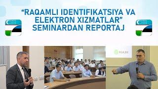 “RAQAMLI IDENTIFIKATSIYA VA ELEKTRON XIZMATLAR” SEMINARDAN REPORTAJ