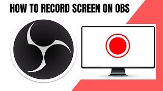 OBS | How To Screen Record Screen With OBS [2024]