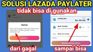 SOLUSI LAZPAYLATER / LAZADA PAYLATER TIDAK BISA DI GUNAKAN | CARA PAKE LAZPAYLATER