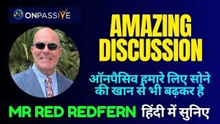 #ONPASSIVE ll AMAZING DISCUSSION ll ऑनपैसिव हमारे लिए सोने की खान से भी बढ़कर है ll RED REDFERN SHOW