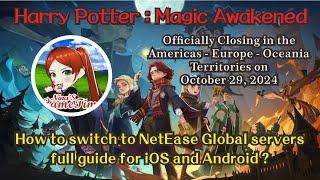 ( Harry Potter : Magic Awakened ) ( HPMA ) WB to Netease Account Step by Step Transfer GUIDE