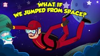 Jumping From Space to Earth | What if You Jump From The International Space Station? | Dr. Binocs