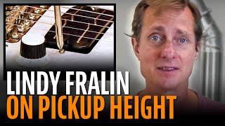 Lindy Fralin on how to set pickup height