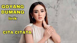 CITA - CITATA - Goyang Dumang ( Lyrics ) Goyang Dumang Cita - Citata