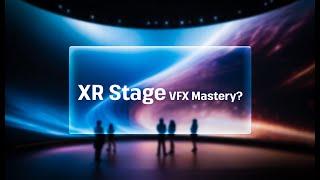 Beyond Green Screen: XR Stage VFX Mastery