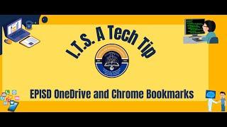 I.T.S. A Tech Tip - EPISD OneDrive and Chrome Bookmarks