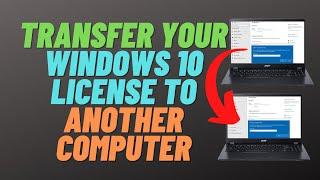 How to Transfer Your Windows 10 License to Another Computer