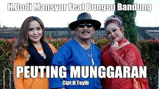 PEUTING MUNGGARAN VERSI BAJIDOR - H. DODI MANSYUR FEAT BUNGSU BANDUNG (OFFICIAL MUSIC VIDEO)