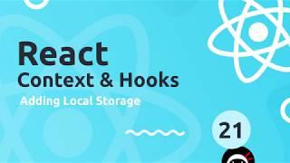 React Context & Hooks Tutorial #21 - Adding Local Storage
