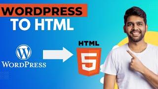 How to Convert a WordPress Site to a Static HTML Website?