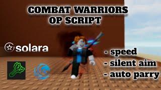 OP Roblox Combat Warriors Script (SILENT AIM, AUTO PARRY, SOLARA SUPPORTED)