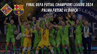 FUTSAL | Palma Futsal - Barça (Final UEFA Futsal Champions League 2024)