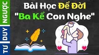 Bài Học Thành Công Nhất Định Phải Dạy Con - Ba Kể Con Nghe | Tư Duy Ngược