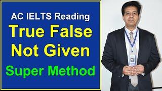 TRUE FALSE NOT GIVEN || SUPER METHOD || AC IELTS READING BY ASAD YAQUB
