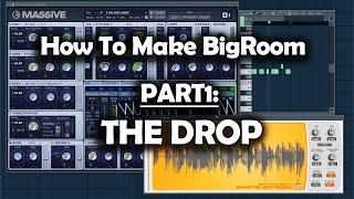 How to Make Big Room with FL Studio - Part1: The Drop