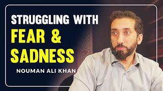 How to Overcome Your Fear and Sadness I Nouman Ali Khan