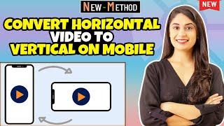 How to convert Horizontal video to vertical on mobile 2024