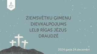 Ziemsvētku ģimeņu dievkalpojums 24.12.2024.