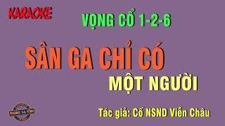 Sân Ga Chỉ Có Một Người | karaoke vọng cổ câu 1-2-6