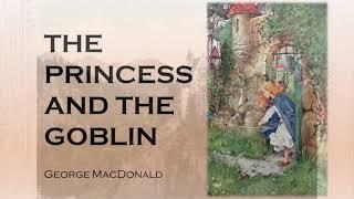 [SUBTITLED] READ ALOUD BOOK:    THE PRINCESS AND THE GOBLIN by George MacDonald