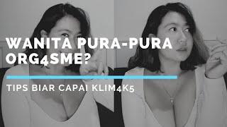 WANITA PURA-PURA ORG4SME ? TIPS BIKIN WANITA CAPAI KLIM4K5