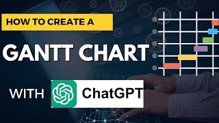How to Create GANTT CHARTS with ChatGPT - 2 Easy and Free Methods!