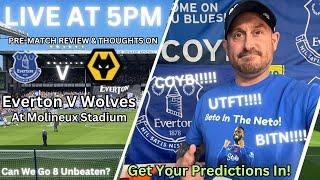 LIVE AT 5PM - PRE MATCH REVIEW EVERTON V WOLVES!!