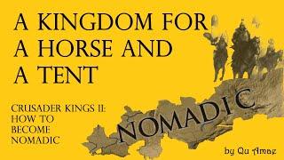 Crusader Kings II--A Kingdom for a Horse and a Tent!--How To Become A Nomadic Horde--Ironman