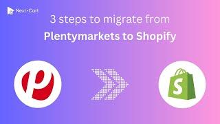 Migrate Plentymarkets to Shopify in 3 simple steps