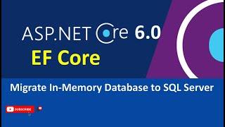 Migrate EF Core In-Memory Database to SQL Server with ASP .NET Core 6.0
