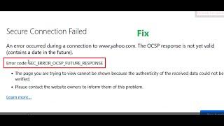 How to fix Error code SEC_ERROR_OCSP_FUTURE_RESPONSE